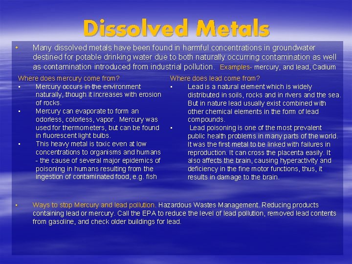 Dissolved Metals • Many dissolved metals have been found in harmful concentrations in groundwater