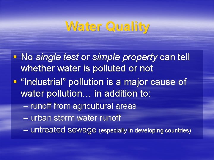 Water Quality § No single test or simple property can tell whether water is