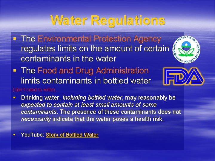 Water Regulations § The Environmental Protection Agency regulates limits on the amount of certain