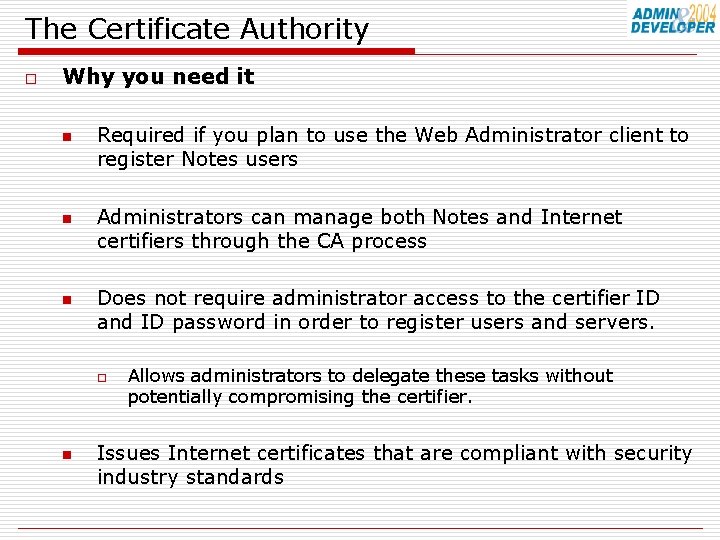 The Certificate Authority o Why you need it n n n Required if you