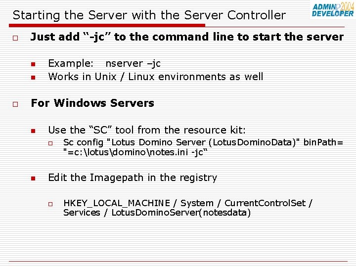 Starting the Server with the Server Controller o Just add “-jc” to the command