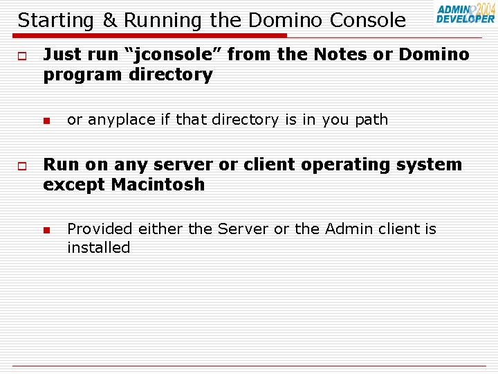 Starting & Running the Domino Console o Just run “jconsole” from the Notes or