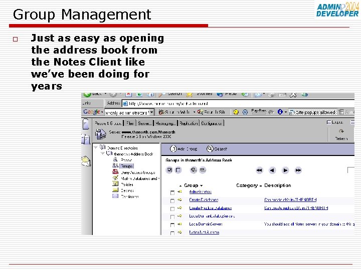 Group Management o Just as easy as opening the address book from the Notes