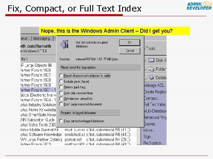Fix, Compact, or Full Text Index Nope, this is the Windows Admin Client –