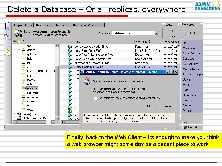Delete a Database – Or all replicas, everywhere! Finally, back to the Web Client