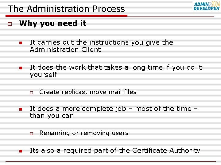 The Administration Process o Why you need it n n It carries out the