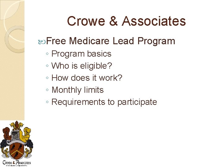 Crowe & Associates Free Medicare Lead Program ◦ Program basics ◦ Who is eligible?