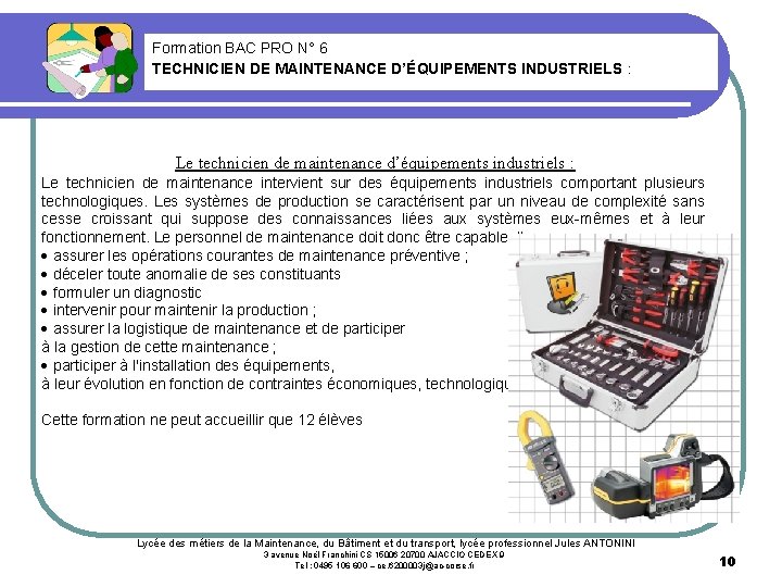 Formation BAC PRO N° 6 TECHNICIEN DE MAINTENANCE D’ÉQUIPEMENTS INDUSTRIELS : Le technicien de