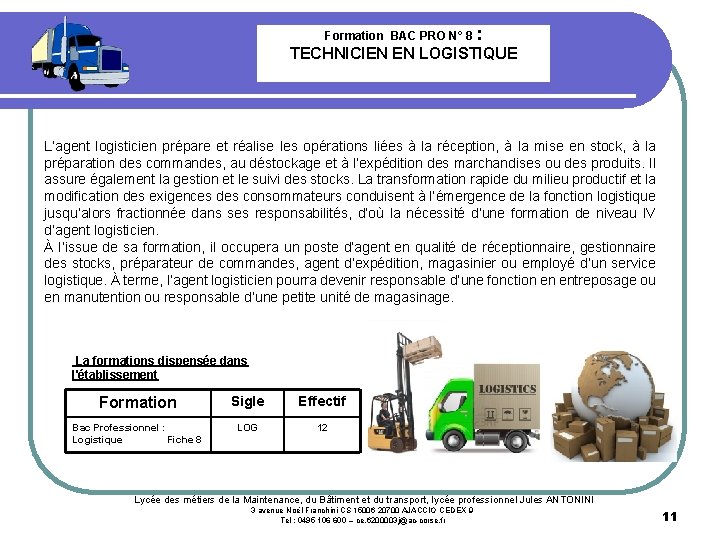 Formation BAC PRO N° 8 : TECHNICIEN EN LOGISTIQUE L’agent logisticien prépare et réalise