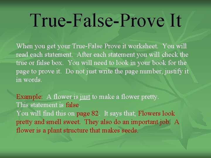 True-False-Prove It When you get your True-False Prove it worksheet. You will read each