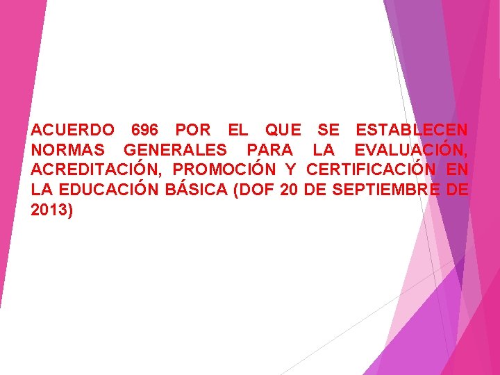 ACUERDO 696 POR EL QUE SE ESTABLECEN NORMAS GENERALES PARA LA EVALUACIÓN, ACREDITACIÓN, PROMOCIÓN