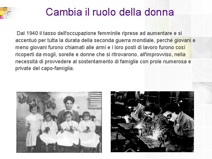 Cambia il ruolo della donna Dal 1940 il tasso dell'occupazione femminile riprese ad aumentare
