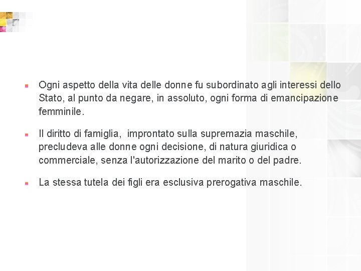 Ogni aspetto della vita delle donne fu subordinato agli interessi dello Stato, al punto