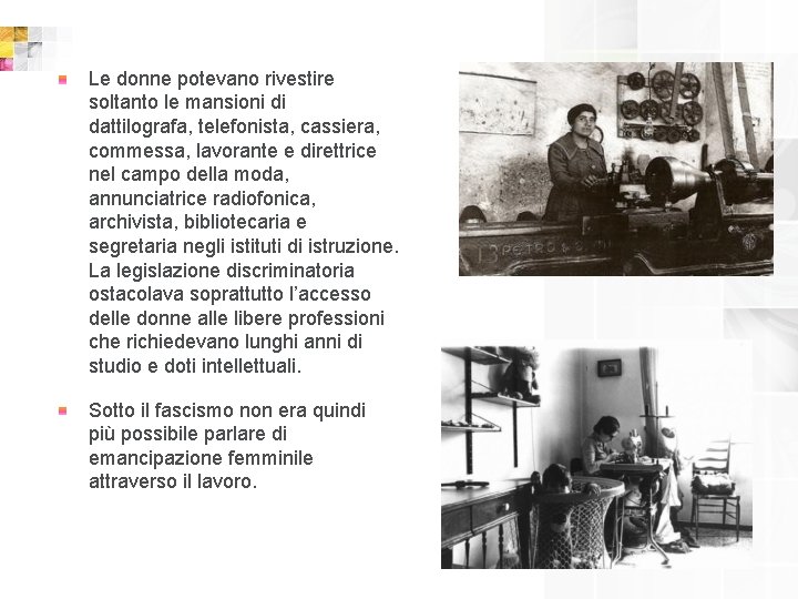 Le donne potevano rivestire soltanto le mansioni di dattilografa, telefonista, cassiera, commessa, lavorante e