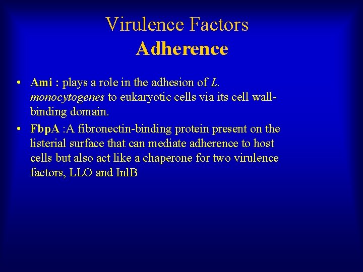 Virulence Factors Adherence • Ami : plays a role in the adhesion of L.