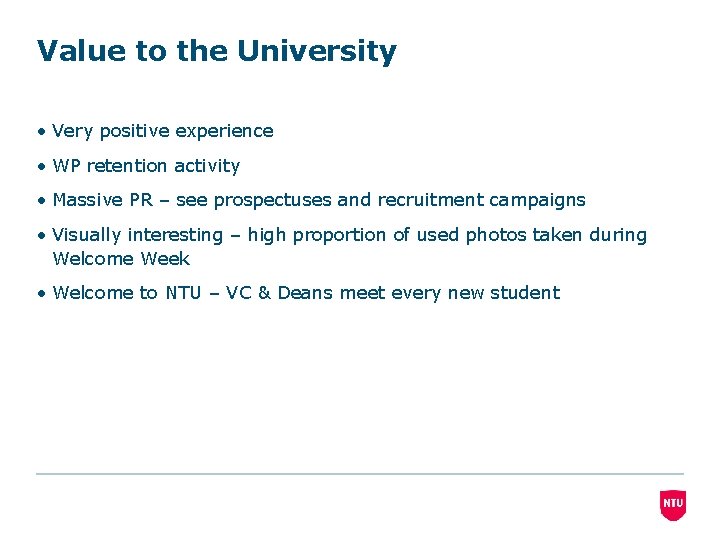 Value to the University • Very positive experience • WP retention activity • Massive