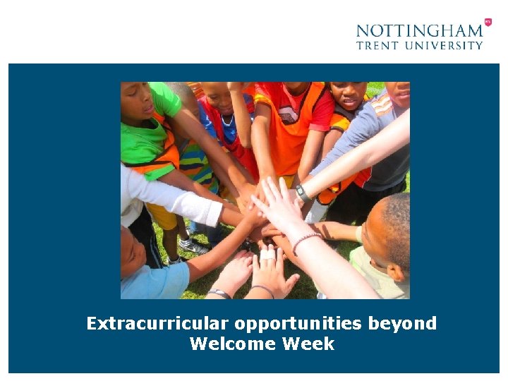 Extracurricular opportunities beyond Welcome Week 
