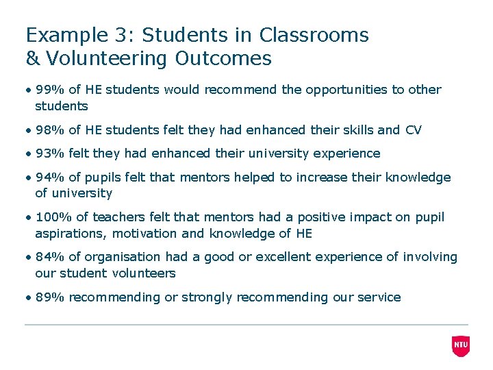 Example 3: Students in Classrooms & Volunteering Outcomes • 99% of HE students would