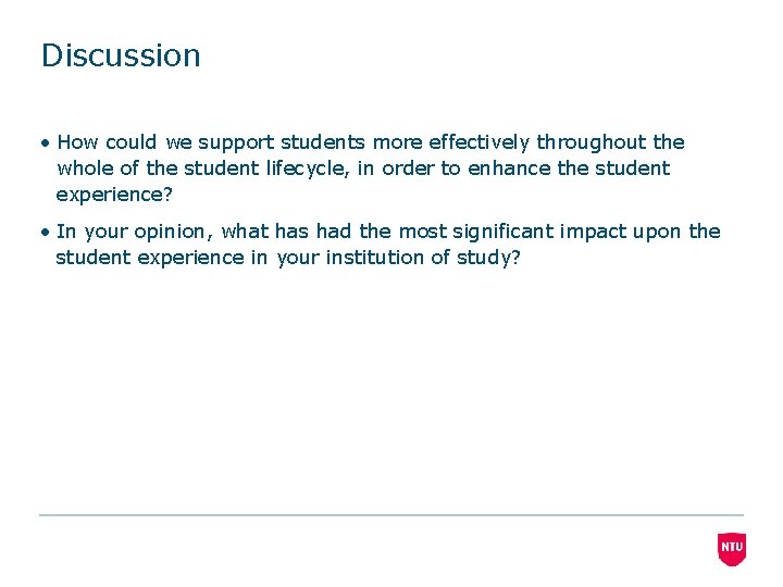 Discussion • How could we support students more effectively throughout the whole of the
