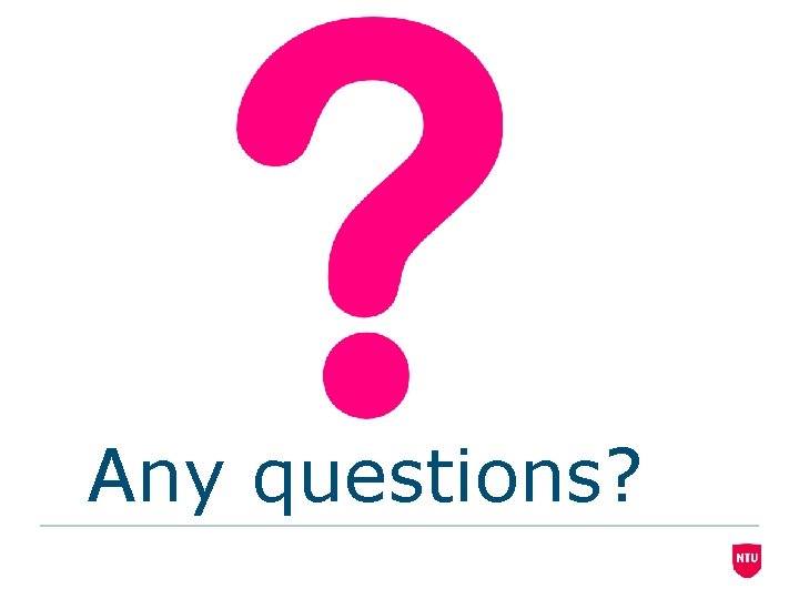 Any questions? 