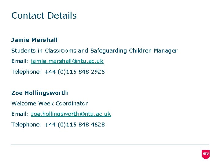 Contact Details Jamie Marshall Students in Classrooms and Safeguarding Children Manager Email: jamie. marshall@ntu.