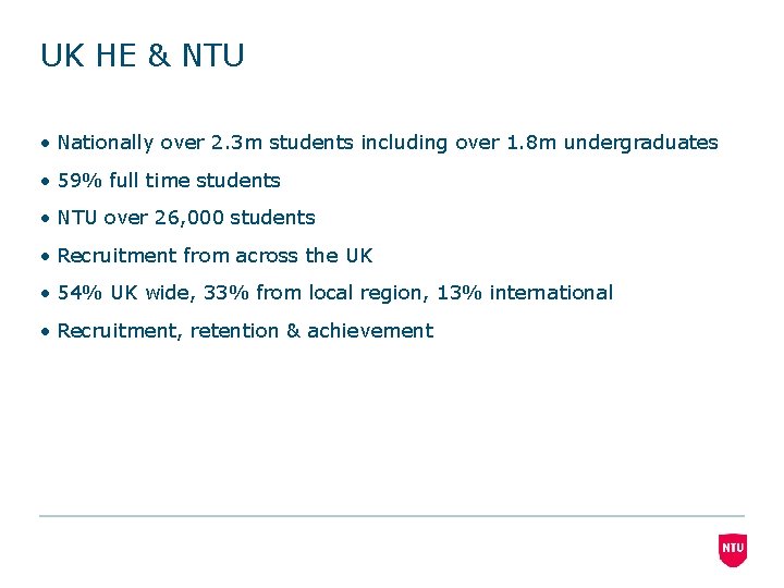 UK HE & NTU • Nationally over 2. 3 m students including over 1.