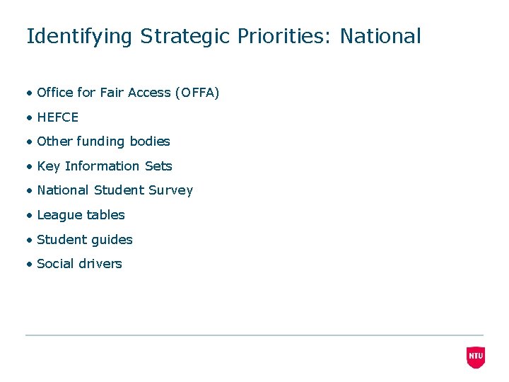 Identifying Strategic Priorities: National • Office for Fair Access (OFFA) • HEFCE • Other