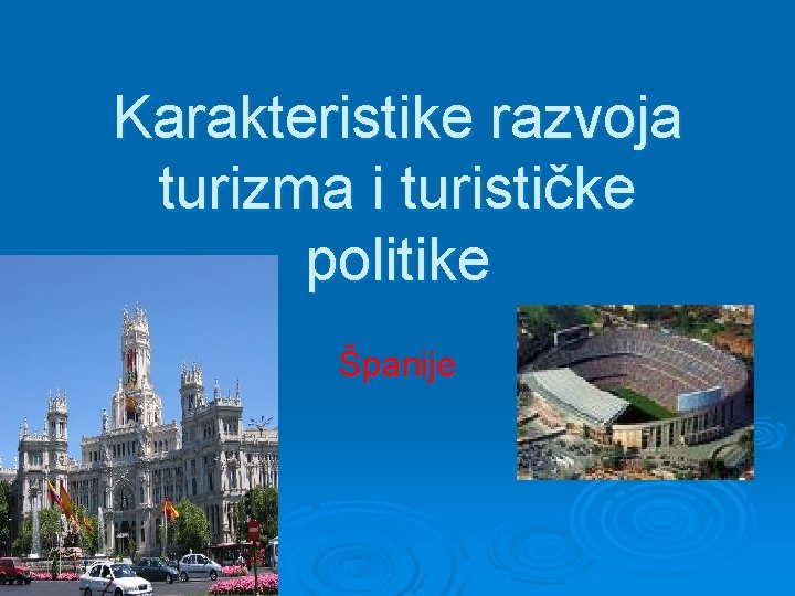 Karakteristike razvoja turizma i turističke politike Španije 