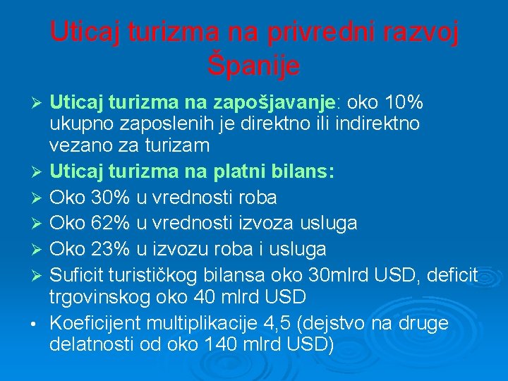 Uticaj turizma na privredni razvoj Španije Uticaj turizma na zapošjavanje: oko 10% ukupno zaposlenih