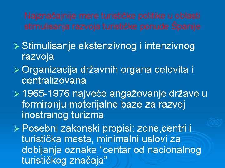 Najznačajnije mere turističke politike u oblasti stimulisanja razvoja turističke ponude Španije Ø Stimulisanje ekstenzivnog