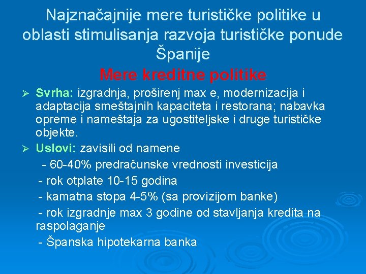 Najznačajnije mere turističke politike u oblasti stimulisanja razvoja turističke ponude Španije Mere kreditne politike