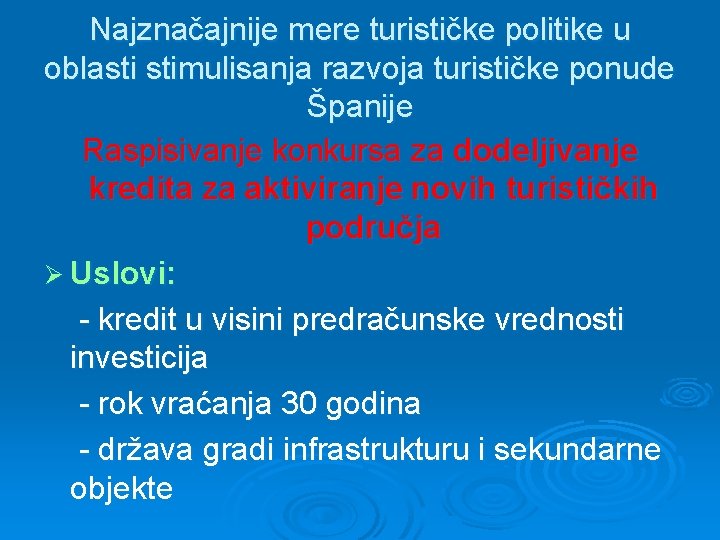 Najznačajnije mere turističke politike u oblasti stimulisanja razvoja turističke ponude Španije Raspisivanje konkursa za