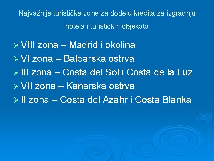 Najvažnije turističke zone za dodelu kredita za izgradnju hotela i turističkih objekata Ø VIII Najvažnije turističke zone za dodelu kredita za izgradnju hotela i turističkih objekata Ø VIII