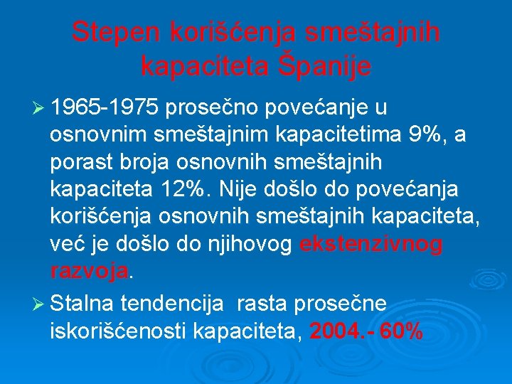 Stepen korišćenja smeštajnih kapaciteta Španije Ø 1965 -1975 prosečno povećanje u osnovnim smeštajnim kapacitetima