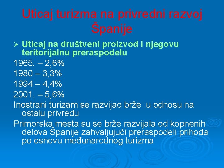 Uticaj turizma na privredni razvoj Španije Uticaj na društveni proizvod i njegovu teritorijalnu preraspodelu Uticaj turizma na privredni razvoj Španije Uticaj na društveni proizvod i njegovu teritorijalnu preraspodelu