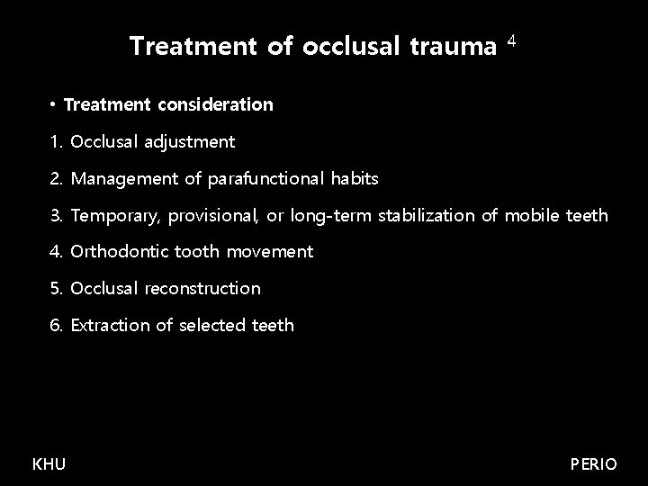 Treatment of occlusal trauma 4 • Treatment consideration 1. Occlusal adjustment 2. Management of