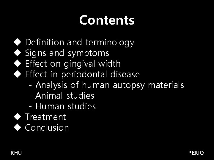 Contents Definition and terminology Signs and symptoms Effect on gingival width Effect in periodontal