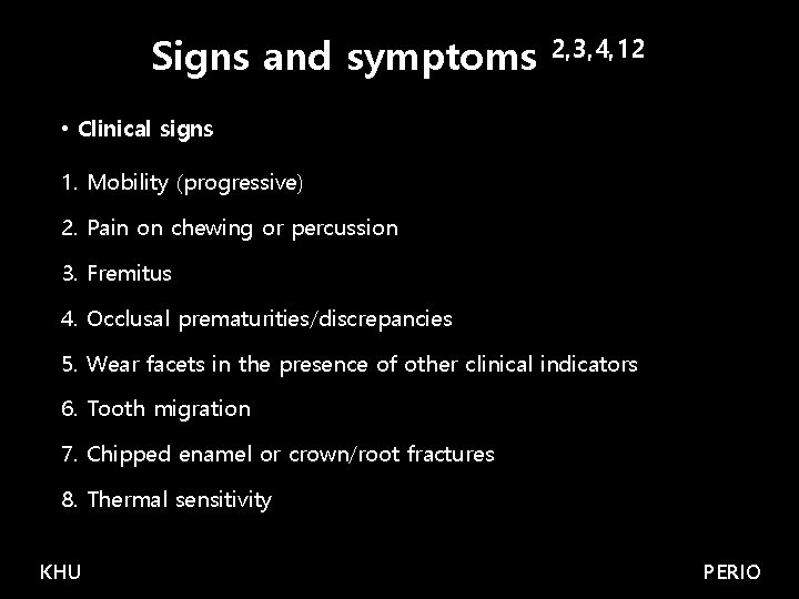Signs and symptoms 2, 3, 4, 12 • Clinical signs 1. Mobility (progressive) 2.