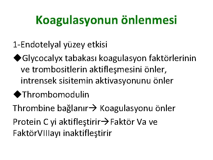 Koagulasyonun önlenmesi 1 -Endotelyal yüzey etkisi u. Glycocalyx tabakası koagulasyon faktörlerinin ve trombositlerin aktifleşmesini