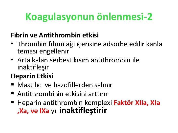 Koagulasyonun önlenmesi-2 Fibrin ve Antithrombin etkisi • Thrombin fibrin ağı içerisine adsorbe edilir kanla