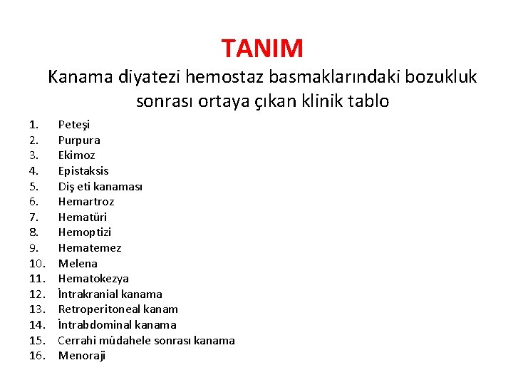 TANIM Kanama diyatezi hemostaz basmaklarındaki bozukluk sonrası ortaya çıkan klinik tablo 1. 2. 3.