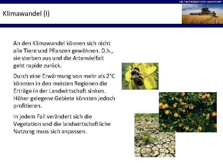 03 a / Nachhaltigkeit in der Landwirtschaft Klimawandel (I) An den Klimawandel können sich