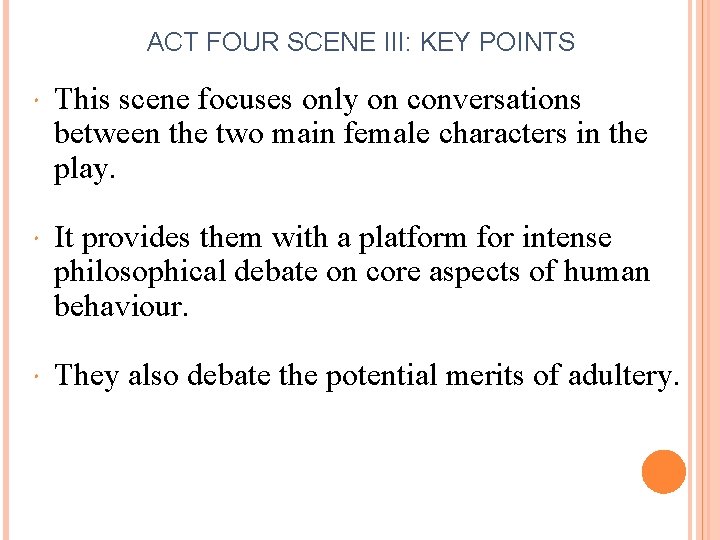 ACT FOUR SCENE III: KEY POINTS This scene focuses only on conversations between the