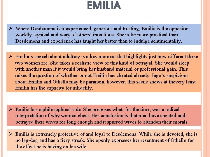EMILIA Ø Where Desdemona is inexperienced, generous and trusting, Emilia is the opposite: worldly,