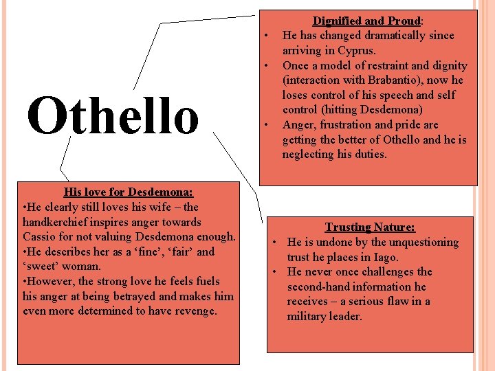  • • Othello His love for Desdemona: • He clearly still loves his