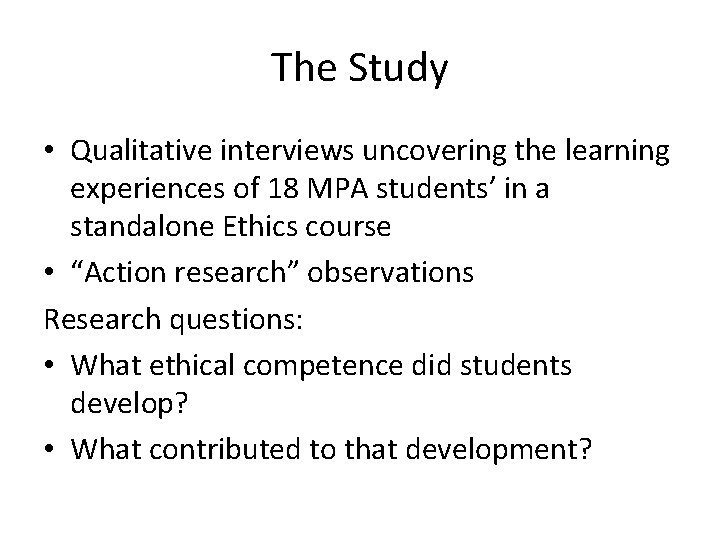 The Study • Qualitative interviews uncovering the learning experiences of 18 MPA students’ in The Study • Qualitative interviews uncovering the learning experiences of 18 MPA students’ in