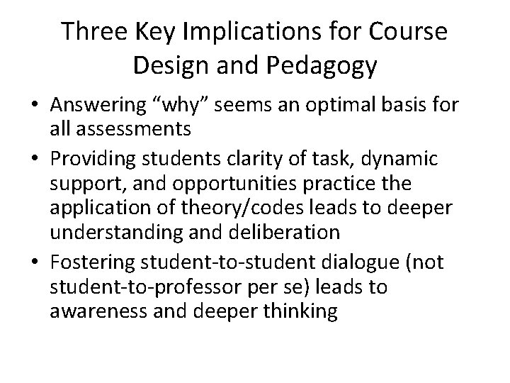 Three Key Implications for Course Design and Pedagogy • Answering “why” seems an optimal Three Key Implications for Course Design and Pedagogy • Answering “why” seems an optimal