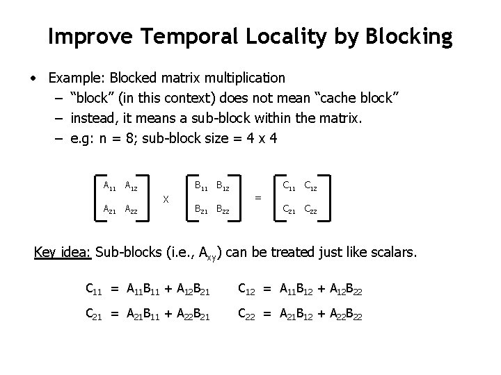 Improve Temporal Locality by Blocking • Example: Blocked matrix multiplication – “block” (in this Improve Temporal Locality by Blocking • Example: Blocked matrix multiplication – “block” (in this