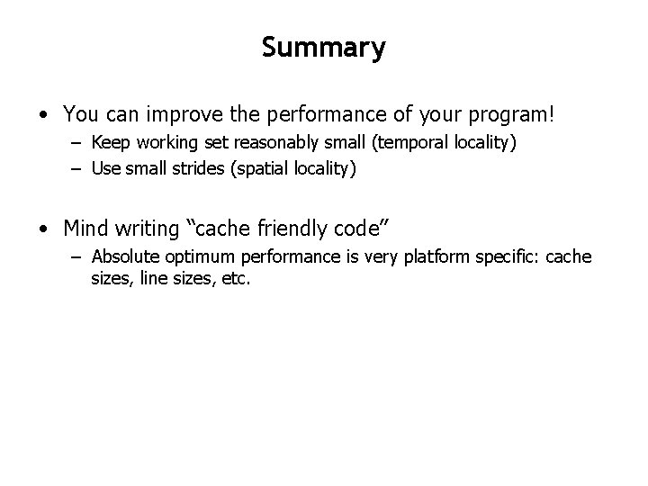 Summary • You can improve the performance of your program! – Keep working set Summary • You can improve the performance of your program! – Keep working set