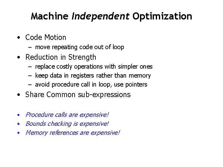 Machine Independent Optimization • Code Motion – move repeating code out of loop • Machine Independent Optimization • Code Motion – move repeating code out of loop •